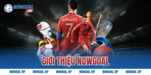 Giới Thiệu Nowgoal – Nền Tảng Thể Thao Trực Tiếp Hàng Đầu