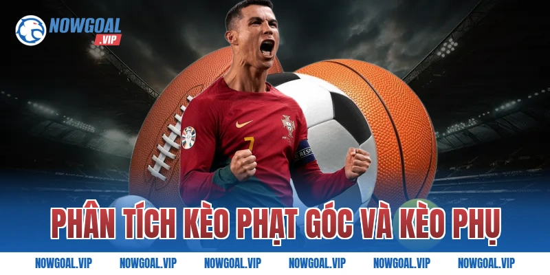 Phân tích kèo phạt góc và kèo phụ